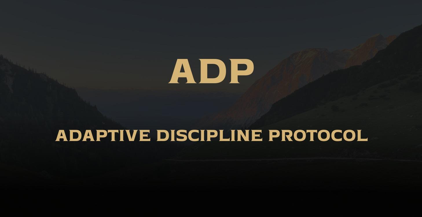 ADP - Adaptive Discipline Protocol