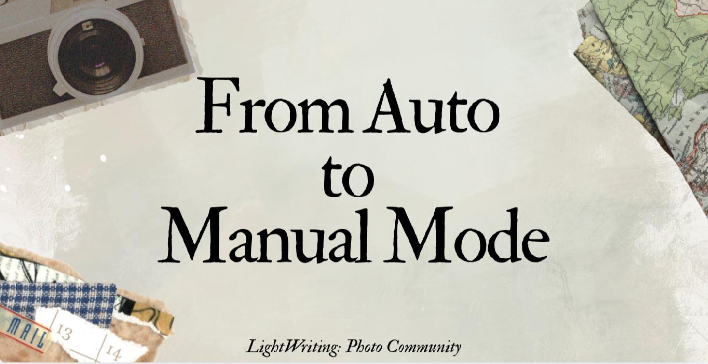 From Auto to Manual DSLR/Mirrorless Photography