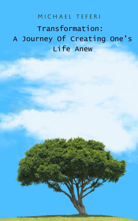 Why I Wrote “Transformation: A Journey of Creating One’s Life Anew”