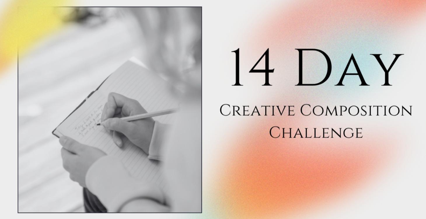14 Day Creative Composition Challenge