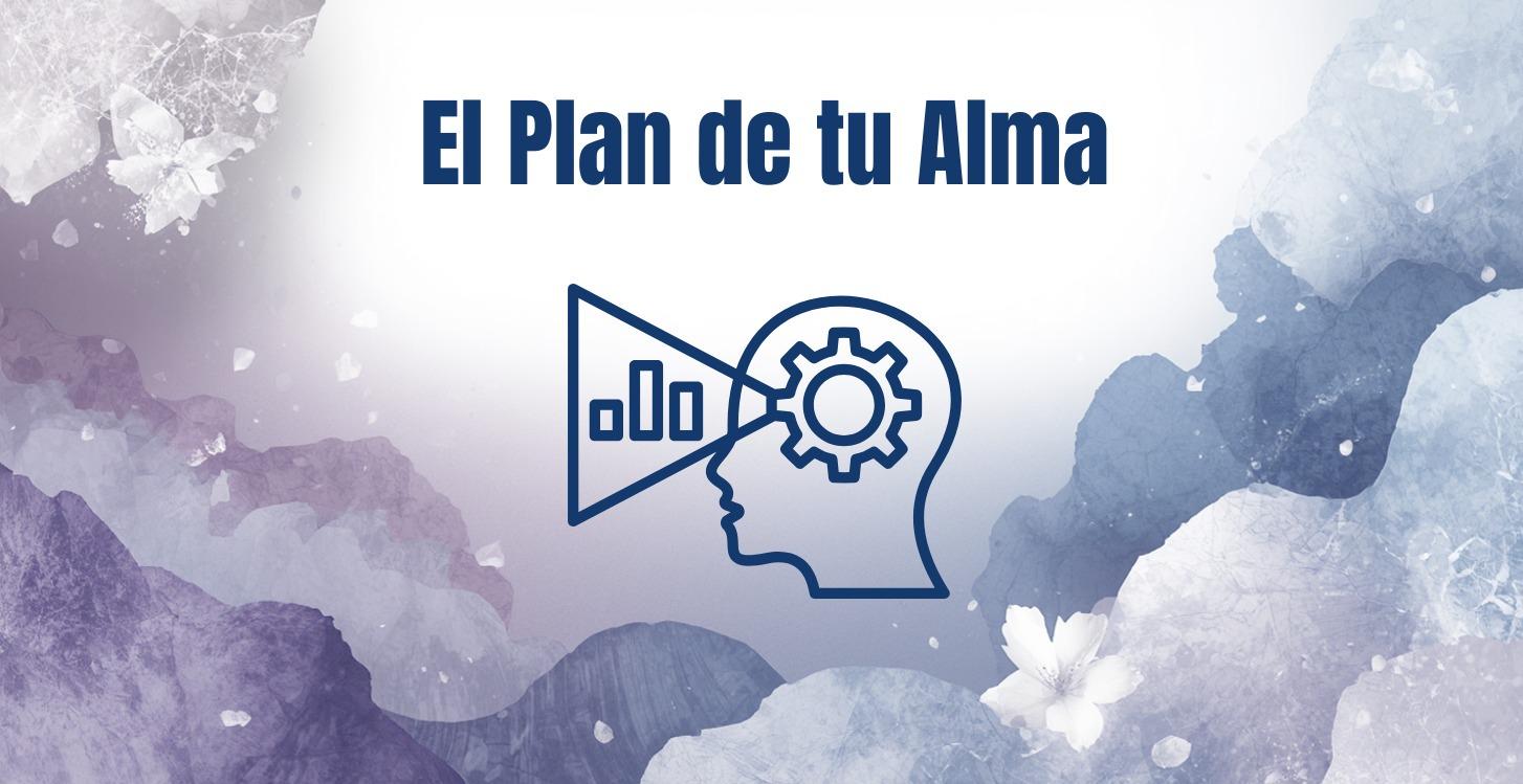 Aprende a descubrir el Plan de tu Alma