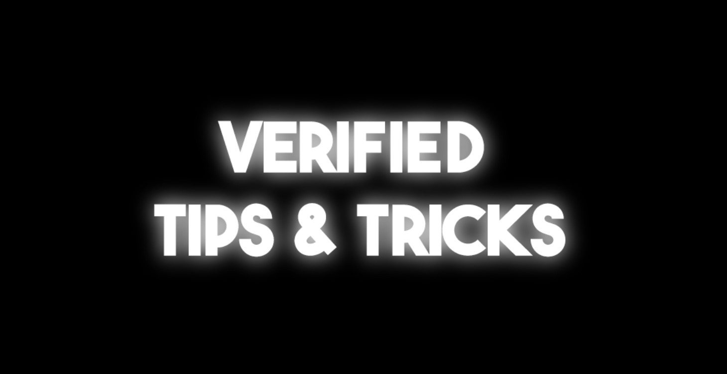 Tips and tricks (VERIFIED ONLY!)