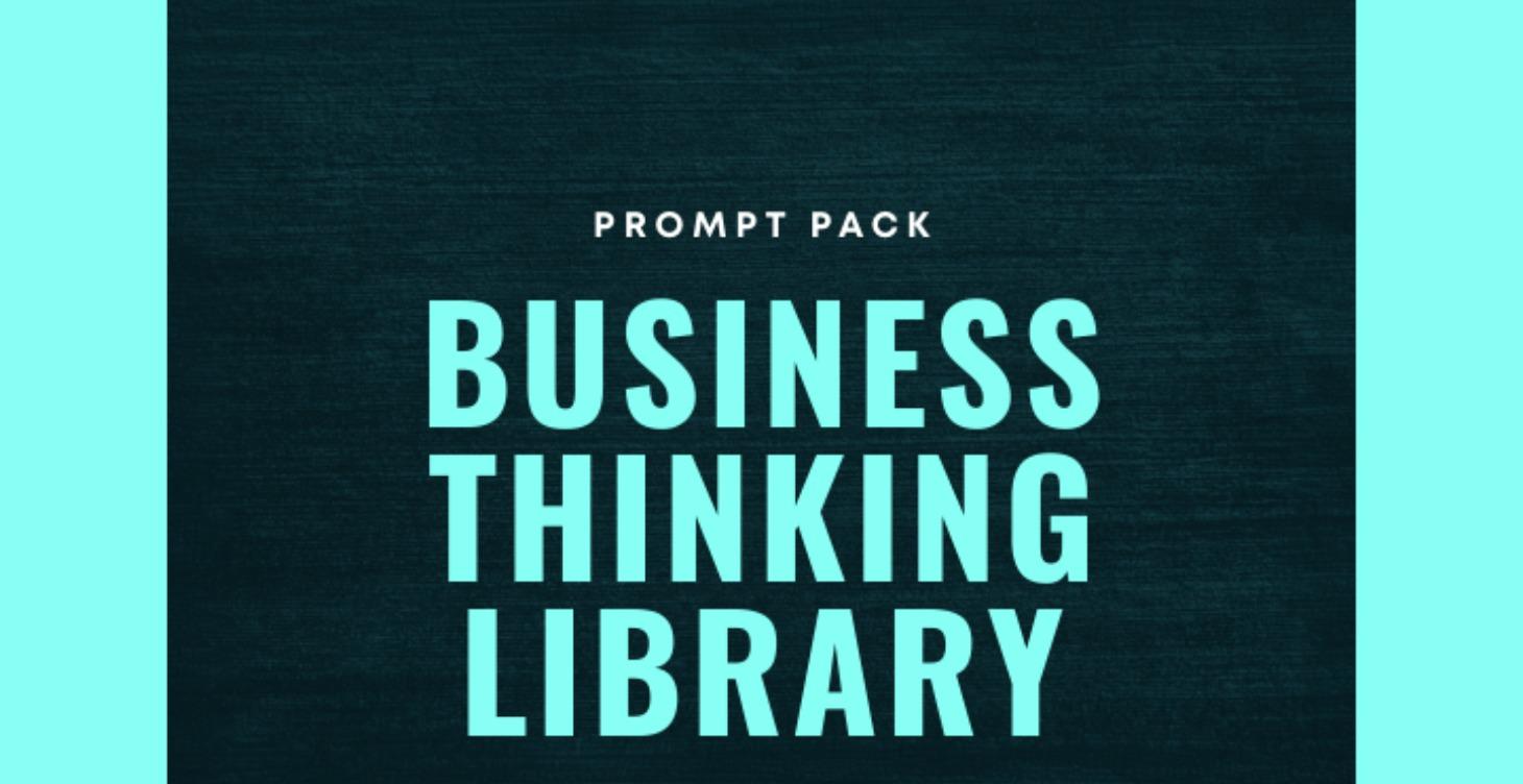 Business Thinking Prompt Library