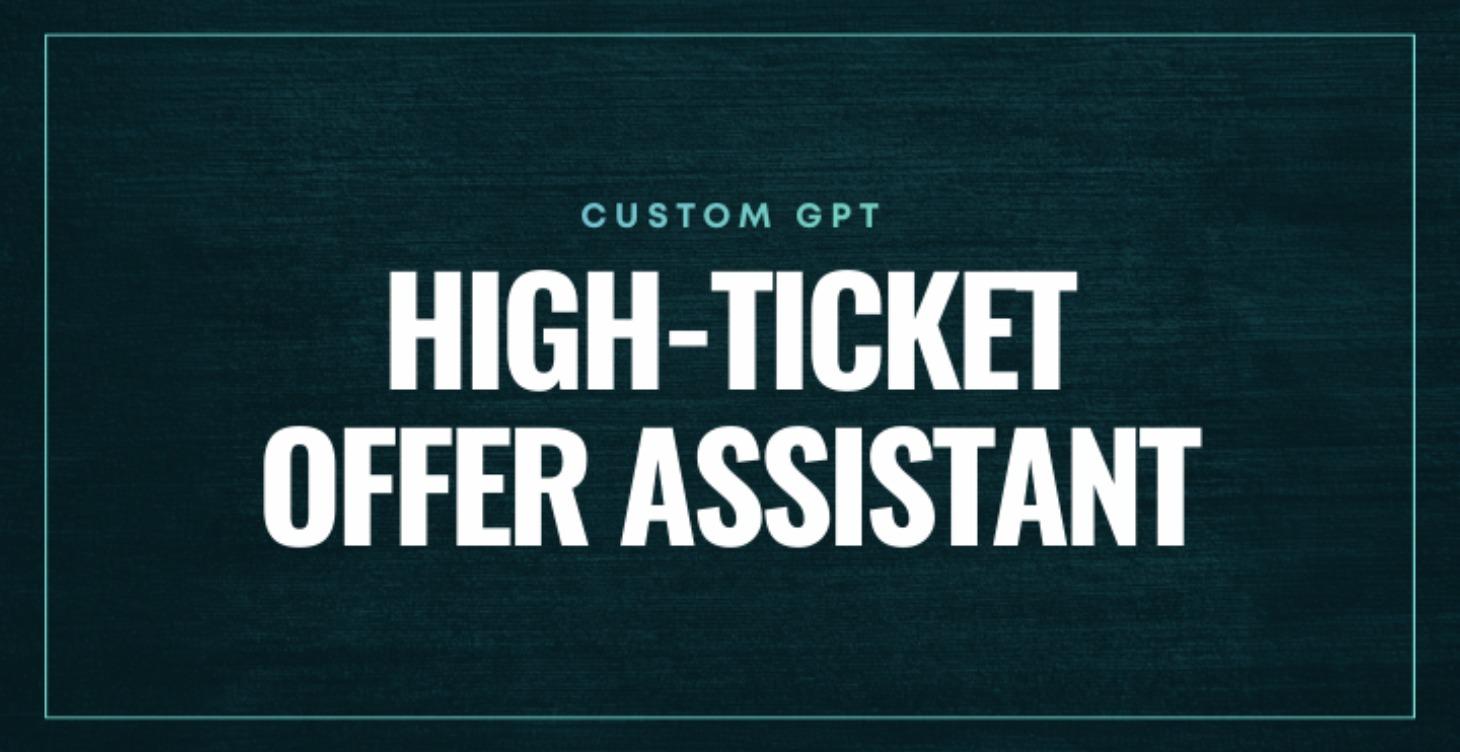 Build a High-Ticket Offer Assistant