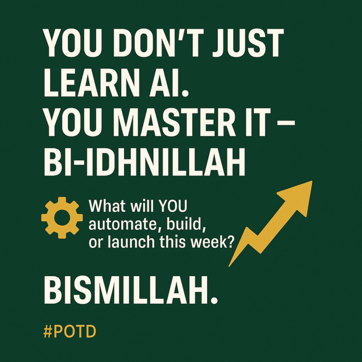 🚨 You Don’t Just Learn AI. You Master It — Bi-idhnillaah.