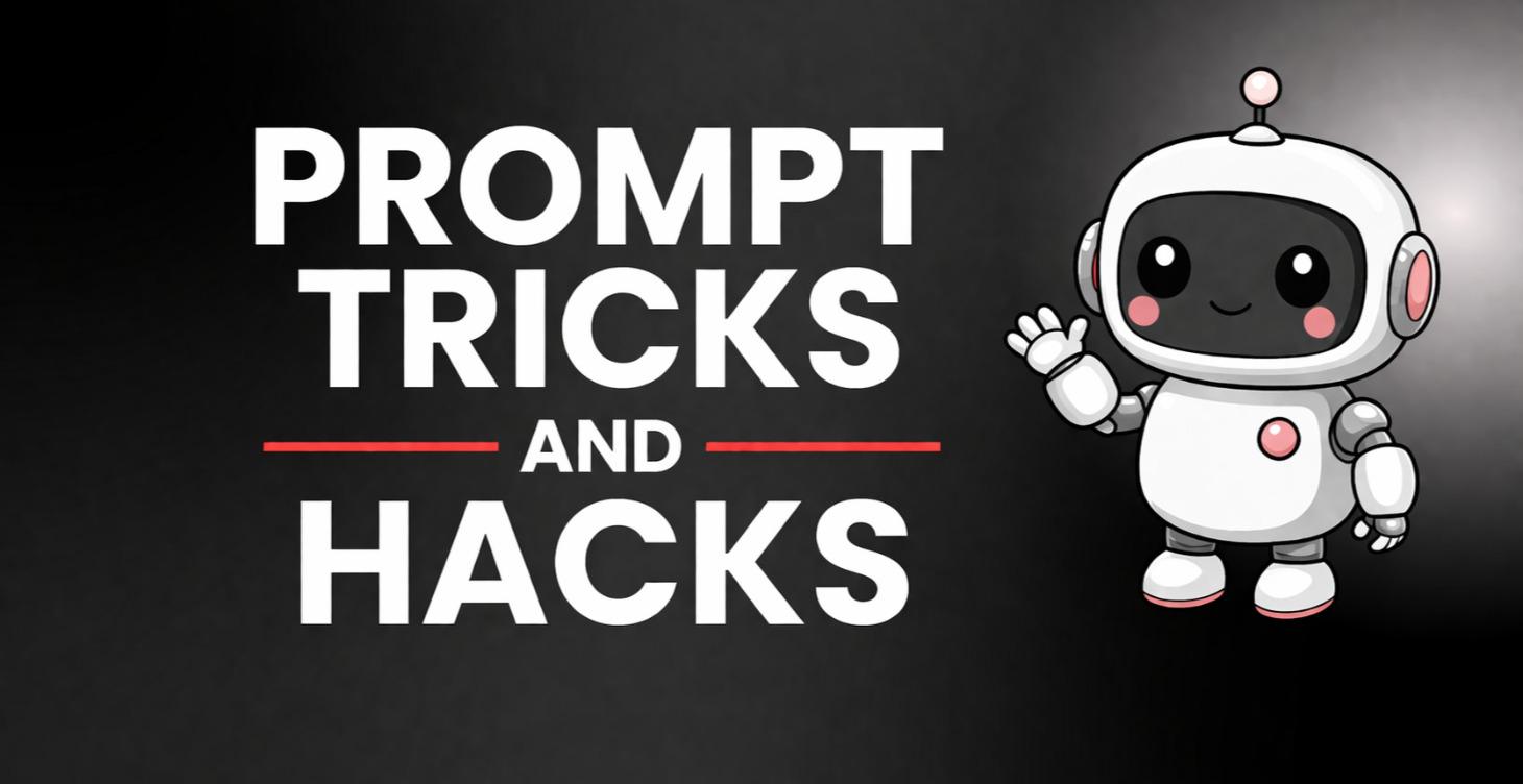 Prompt Tricks and Hacks