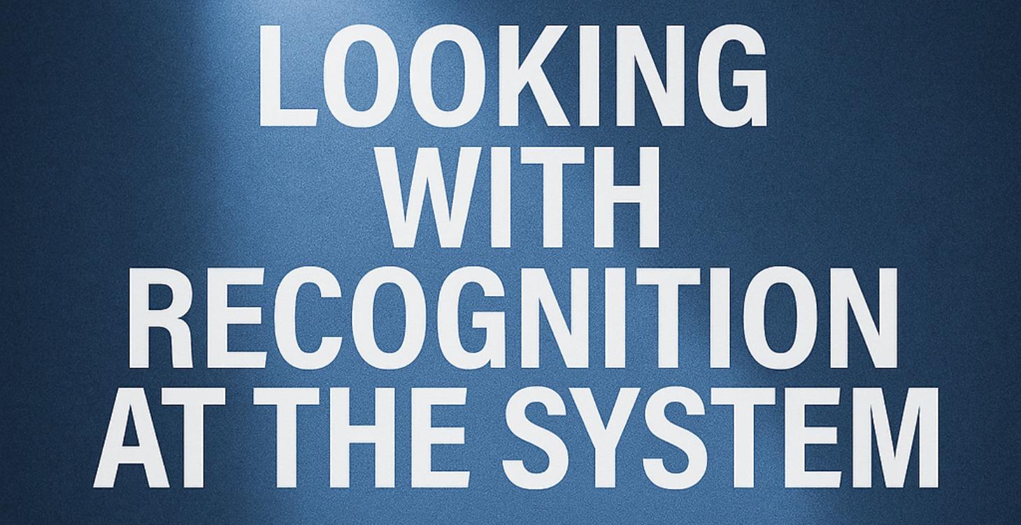 Looking with Recognition at the System