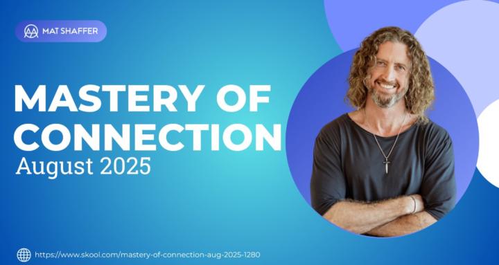 Mastery of Connection Aug 2025