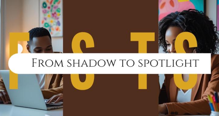 From Shadow To Spotlight
