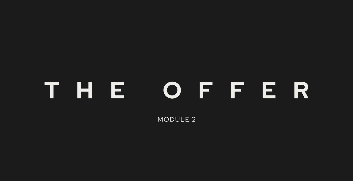 MODULE 2 — THE OFFER