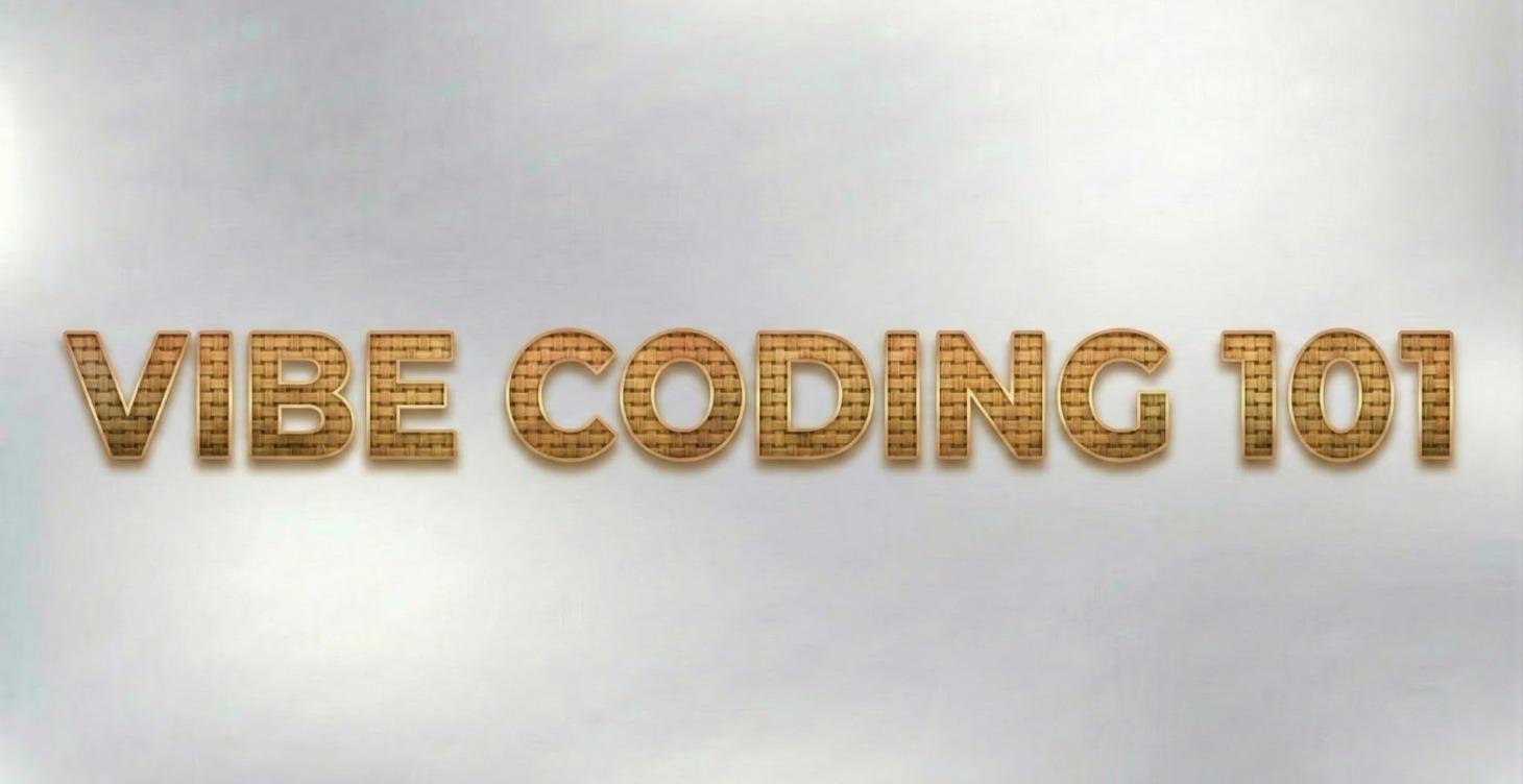 6. VIBE CODING 101