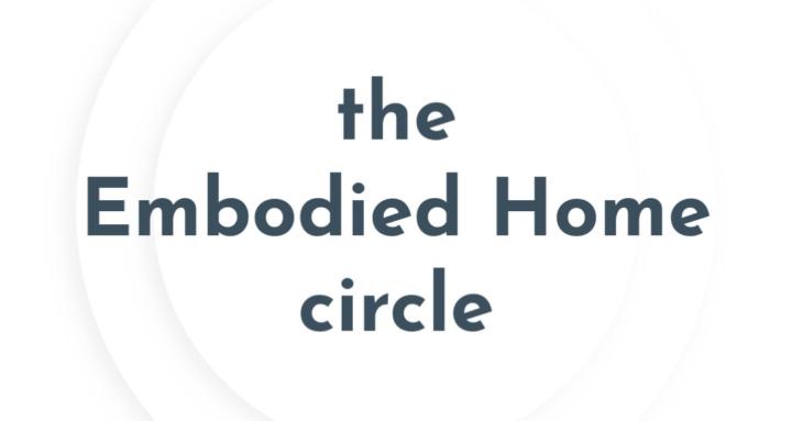 The Embodied Home Circle
