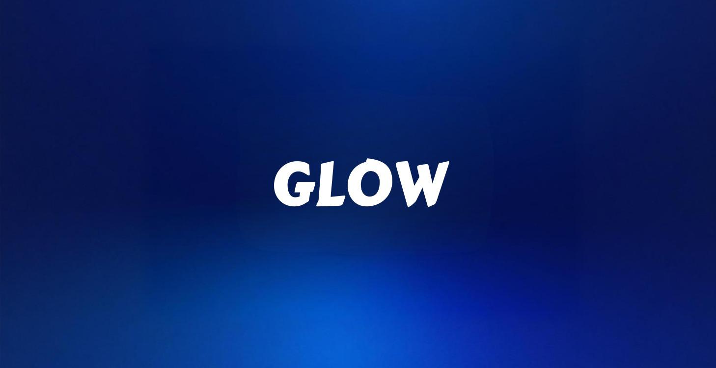 GLOW