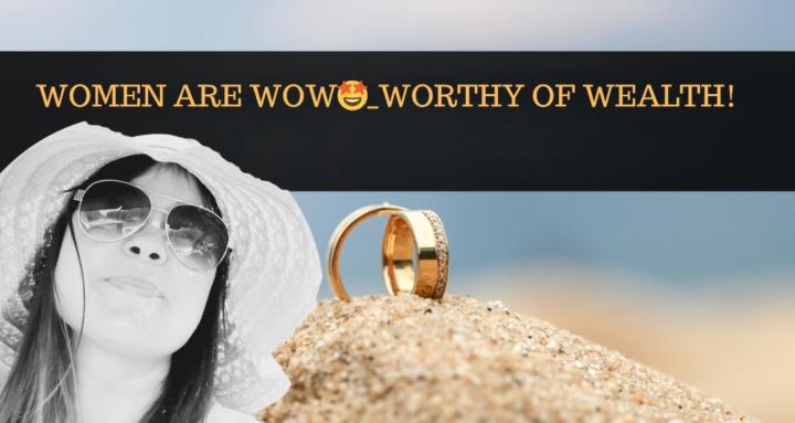 Women Are WOW🤩_WorthyOfWealth