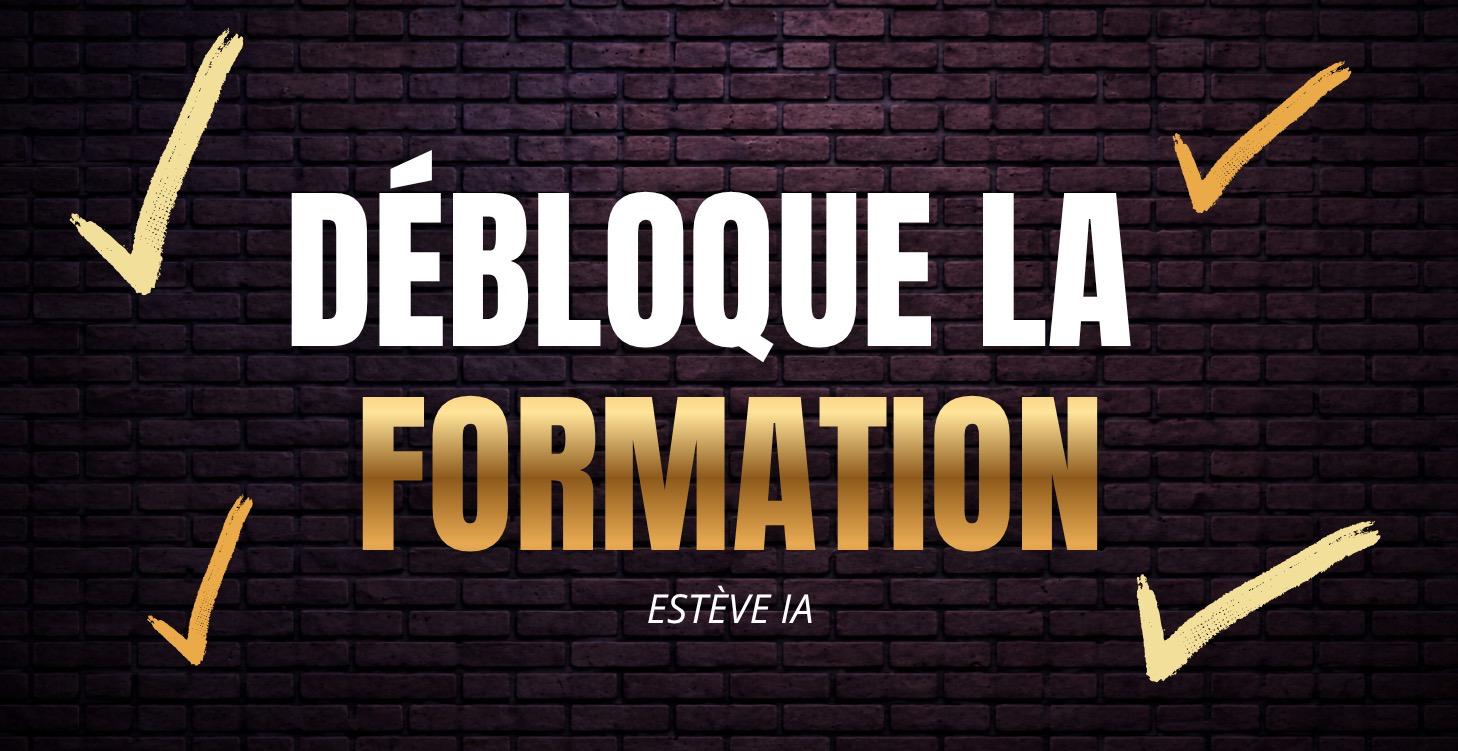 DÉBLOQUE LA FORMATION