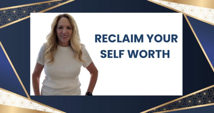 Reclaim Your Self Worth