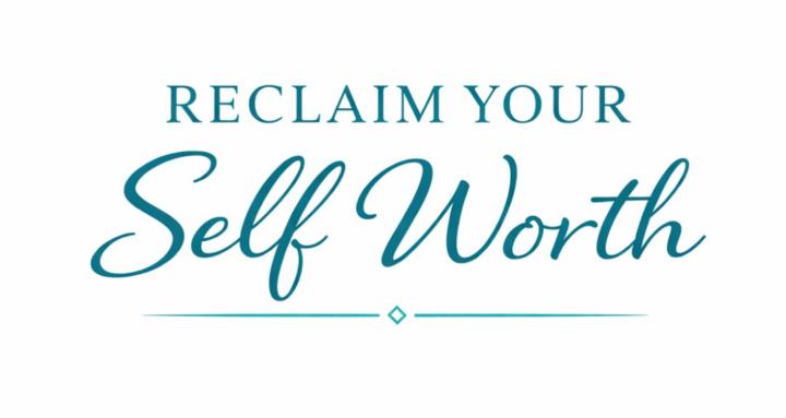 Reclaim Your Self Worth