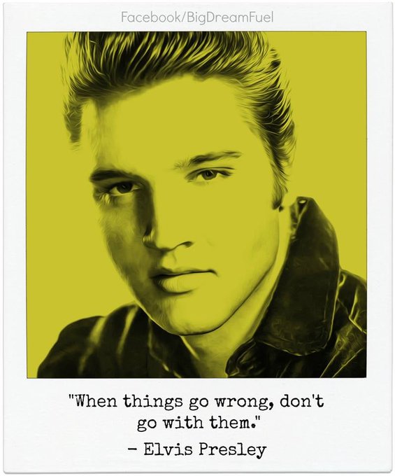Wise words from Elvis!