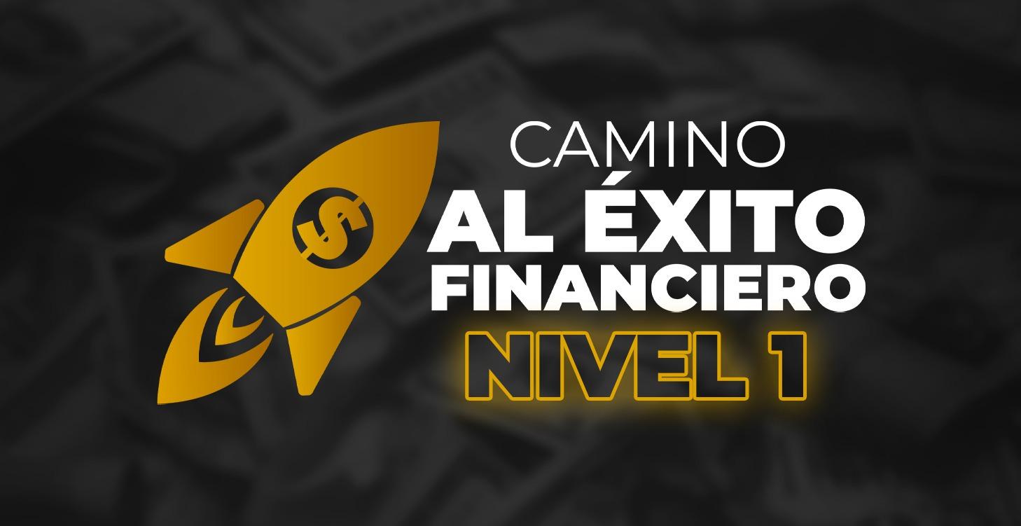 CAMINO AL EXITO FINANCIERO NIVEL 1