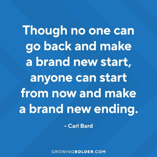 Start TODAY and Make a Brand New Ending. . .