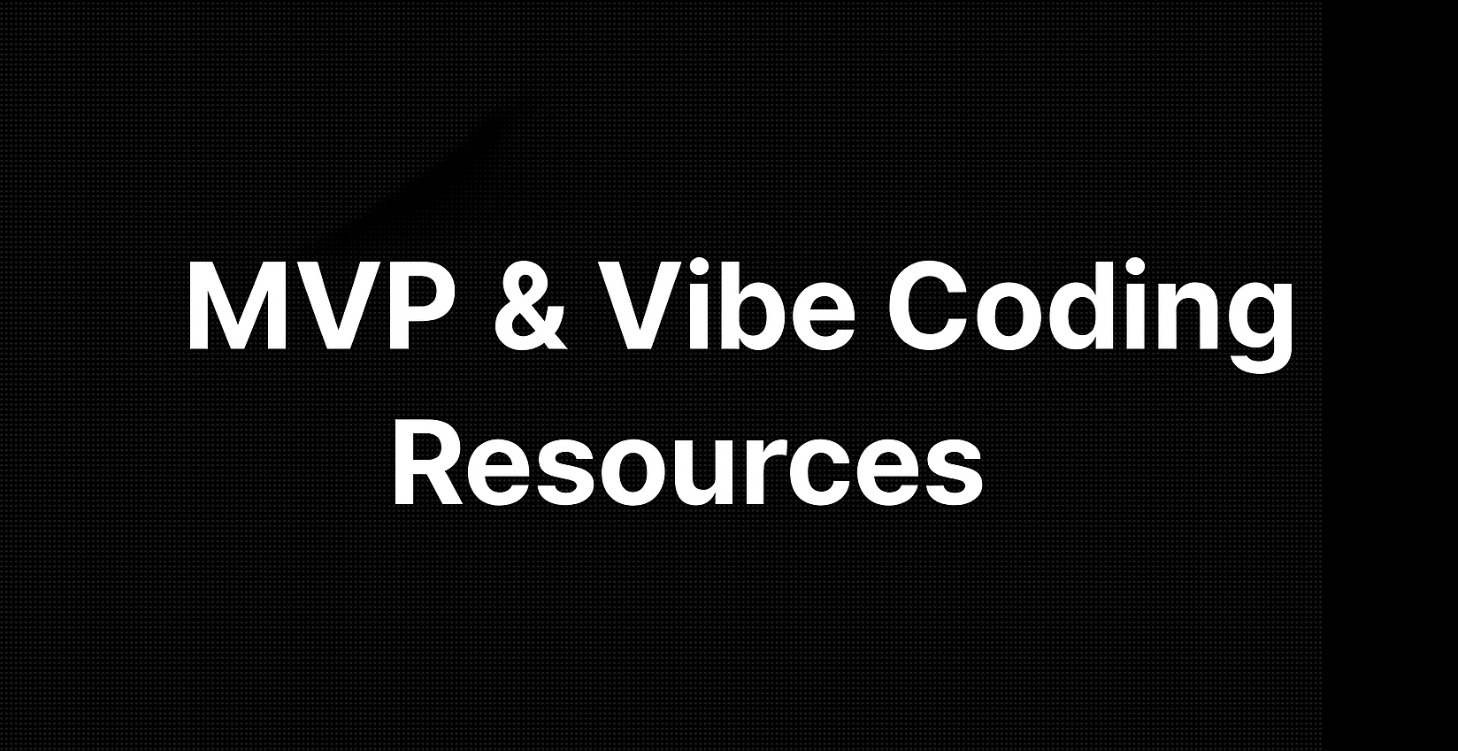 MVP + Vibe Coding Resources