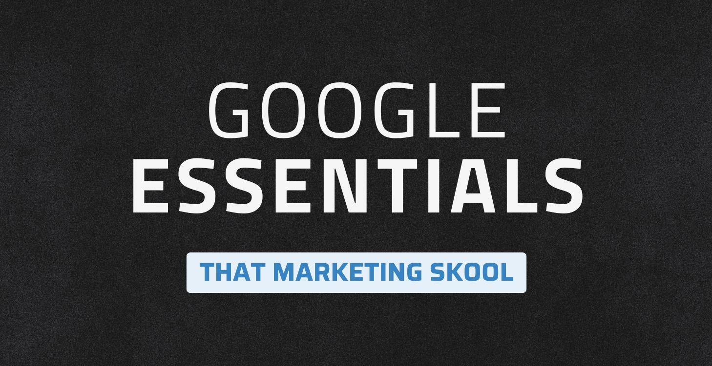 Google Essentials - GA4, Merchant & More