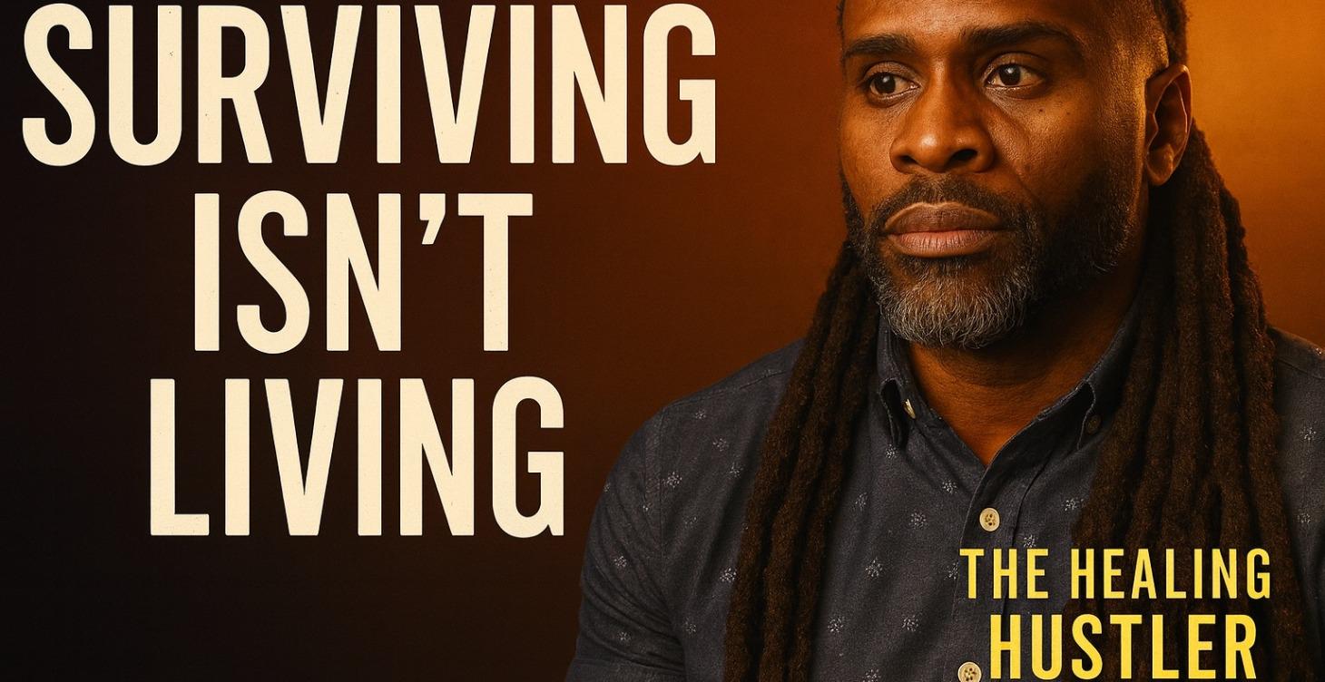 Surviving Isn’t Living
