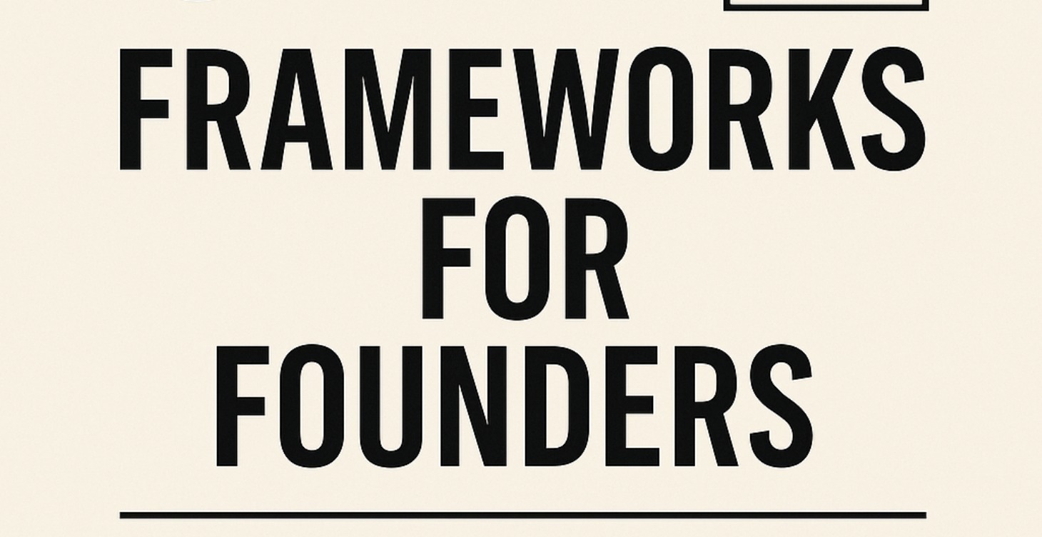 Frameworks For Founders