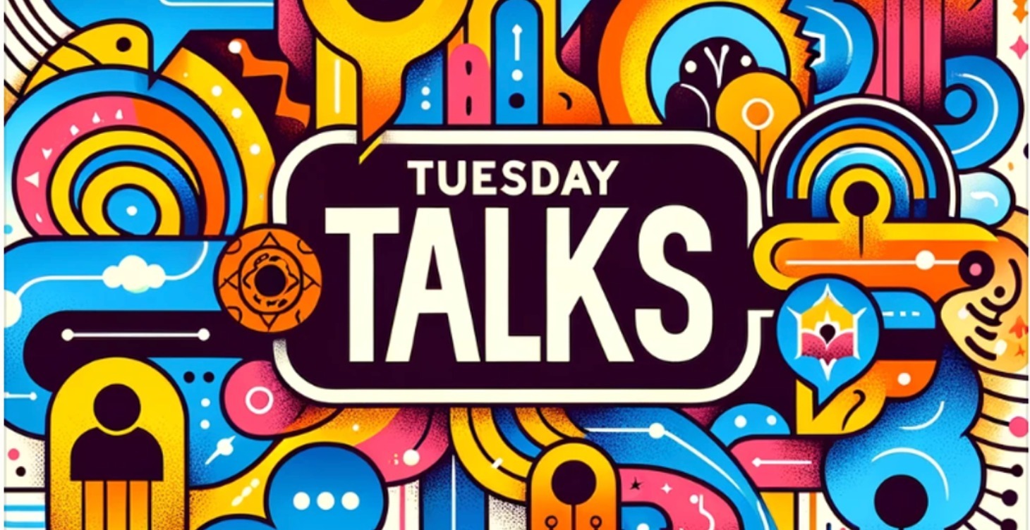 Tuesday Talks