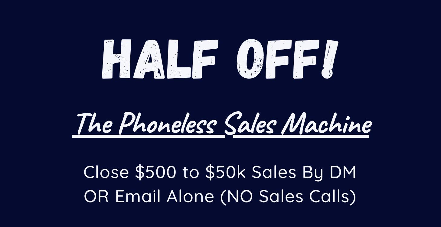 COMMUNITY DEAL: Phoneless Sales Machine 2.0