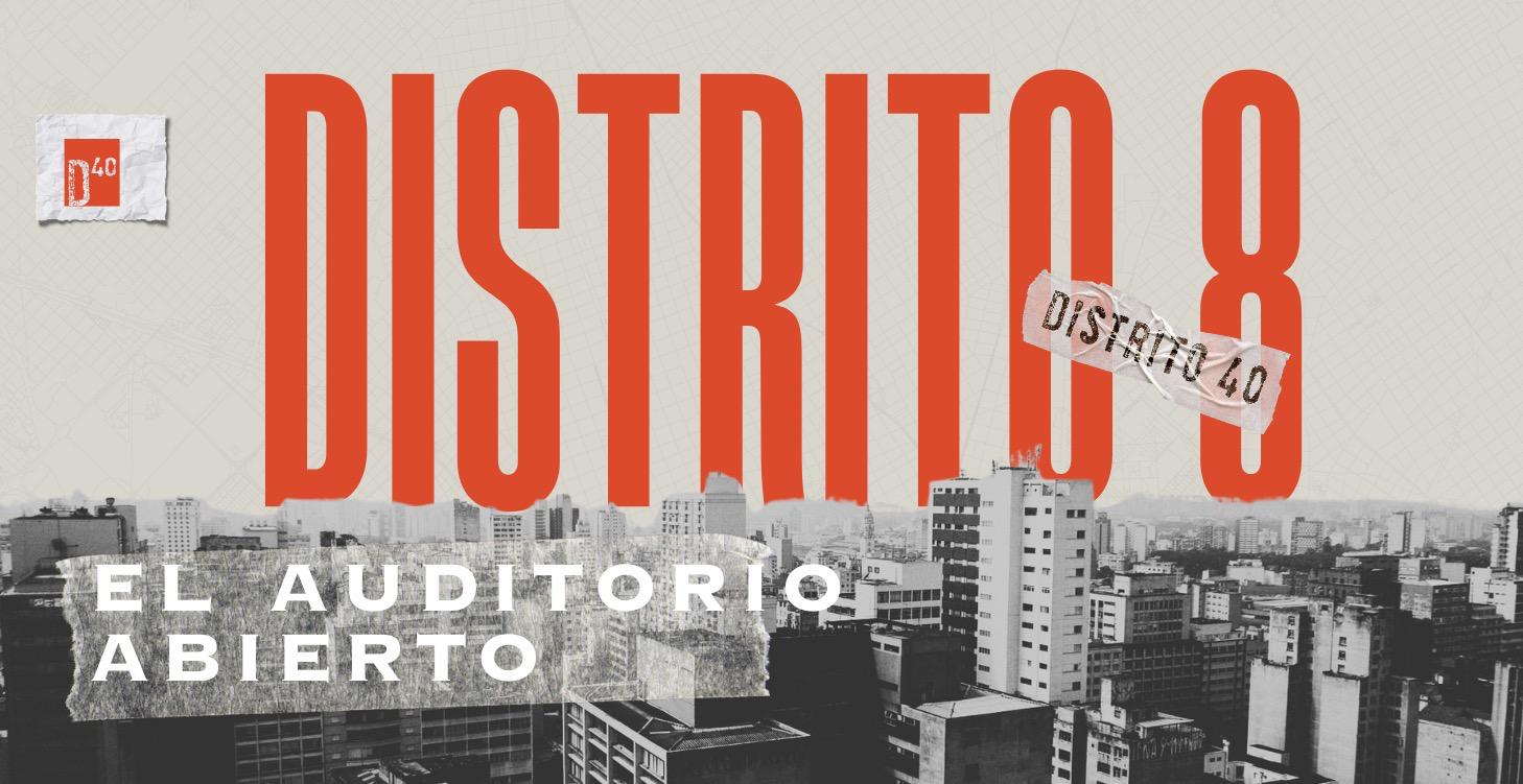 Distrito 8 - El auditorio abierto
