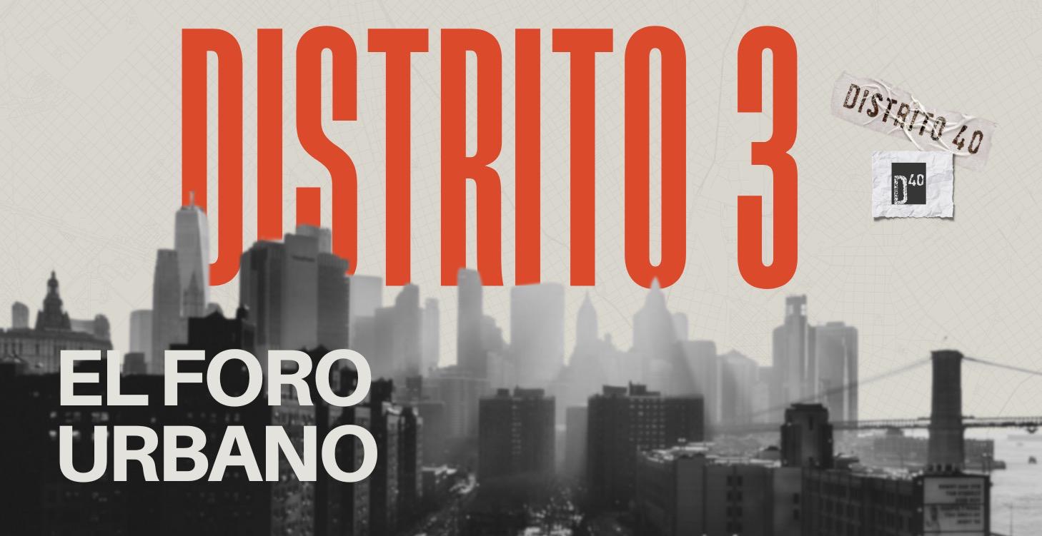 Distrito 3 - El foro urbano
