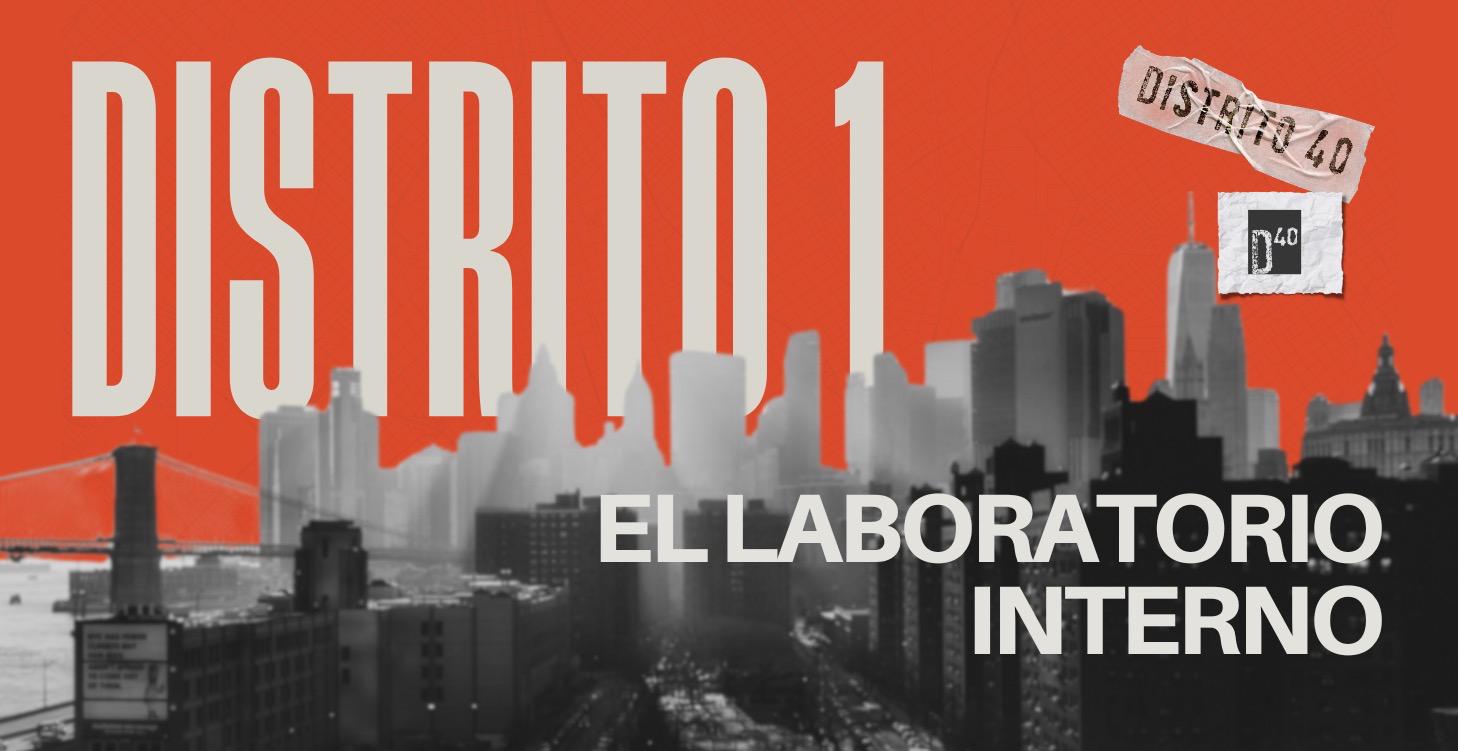 Distrito 1 - El laboratorio interno