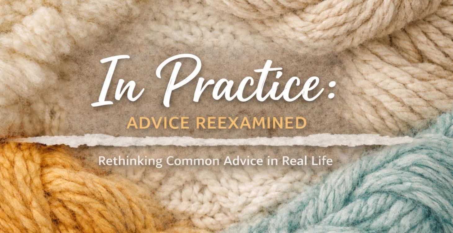In Practice: Advice Reexamined