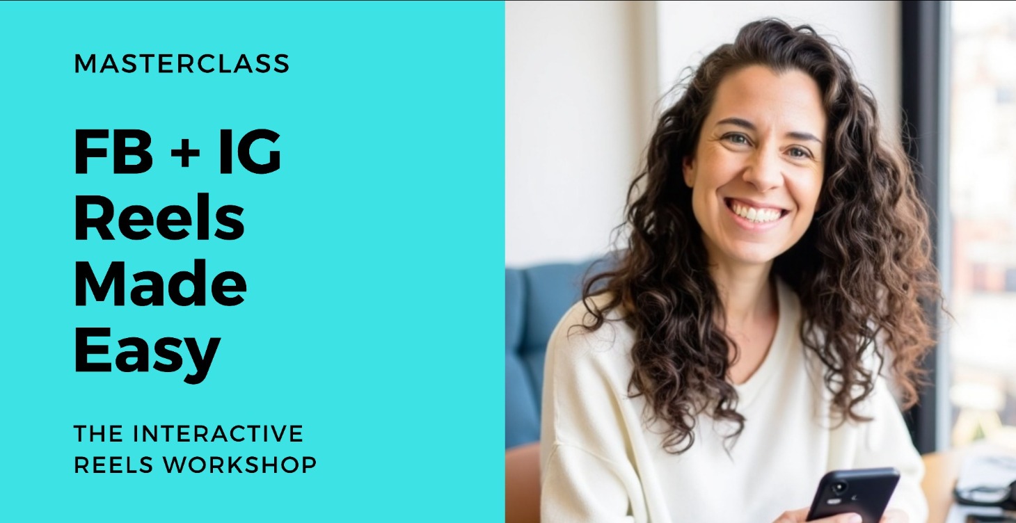 FB & IG Reels Made Easy Masterclass