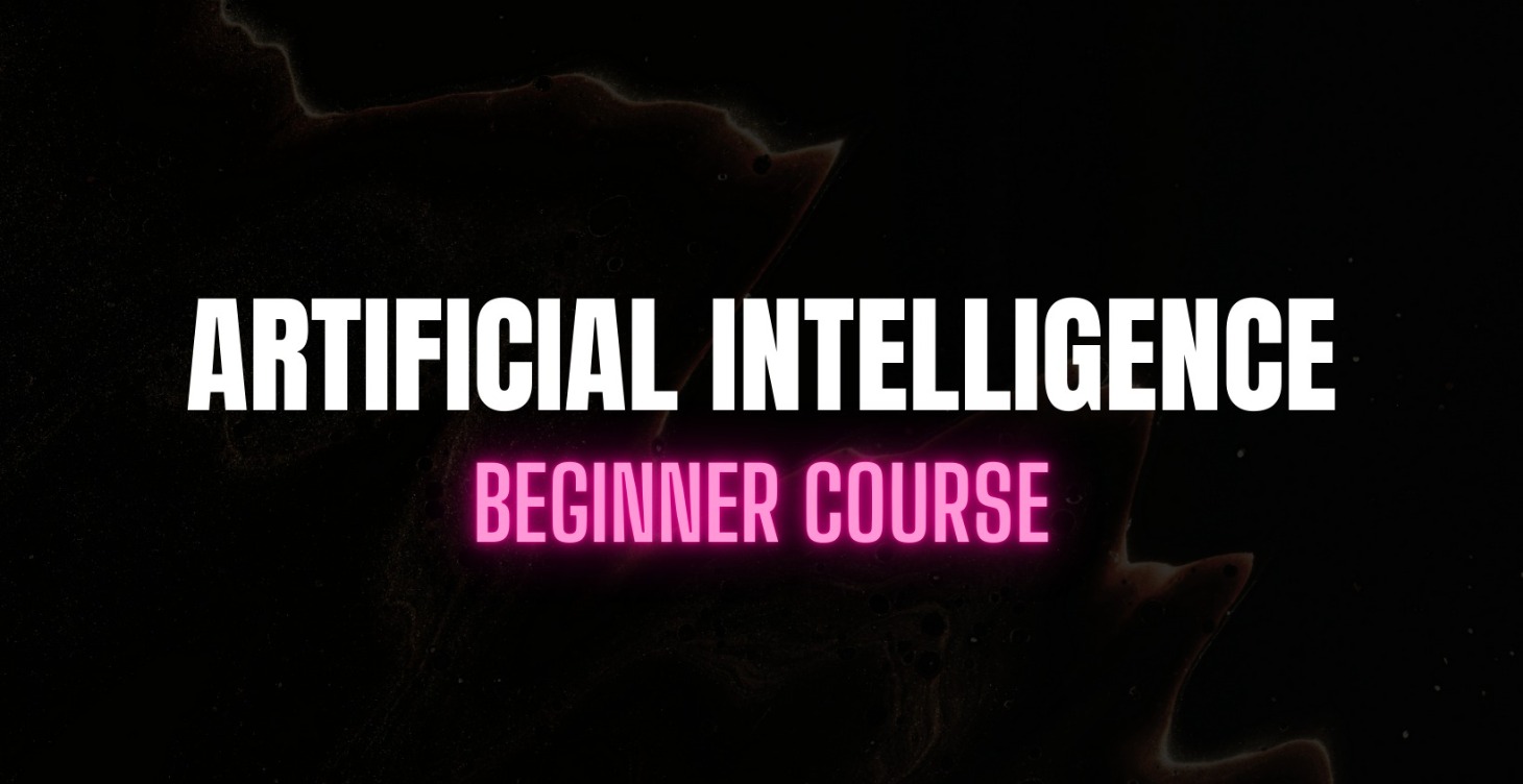 Artificial Intelligence - Beginner Course