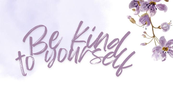 Be Kind to Yourself
