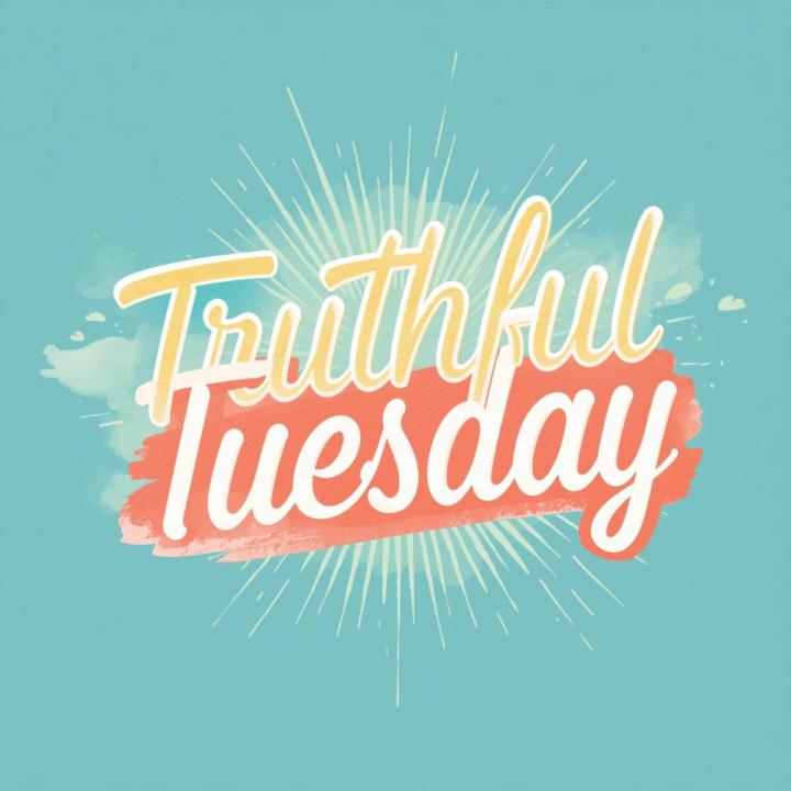 Happy Truthful Tuesday!