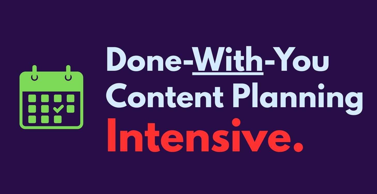 Done-With-You Content Planning Intensive