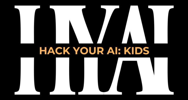 HACK YOUR AI: Kids
