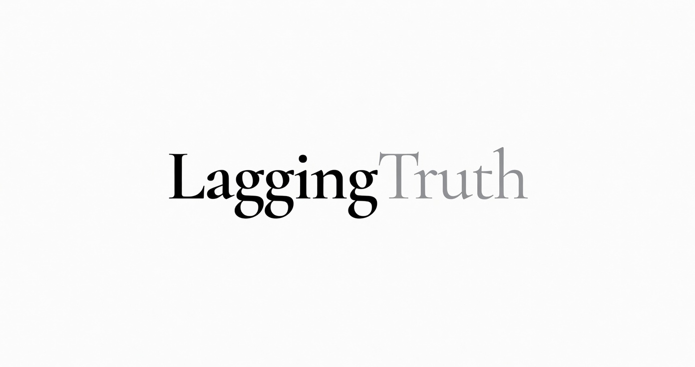 The Lagging Truth