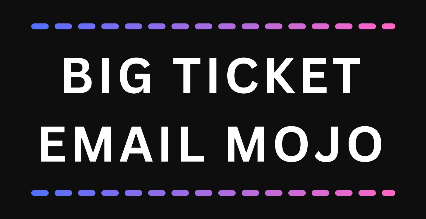 Big Ticket Email Mojo