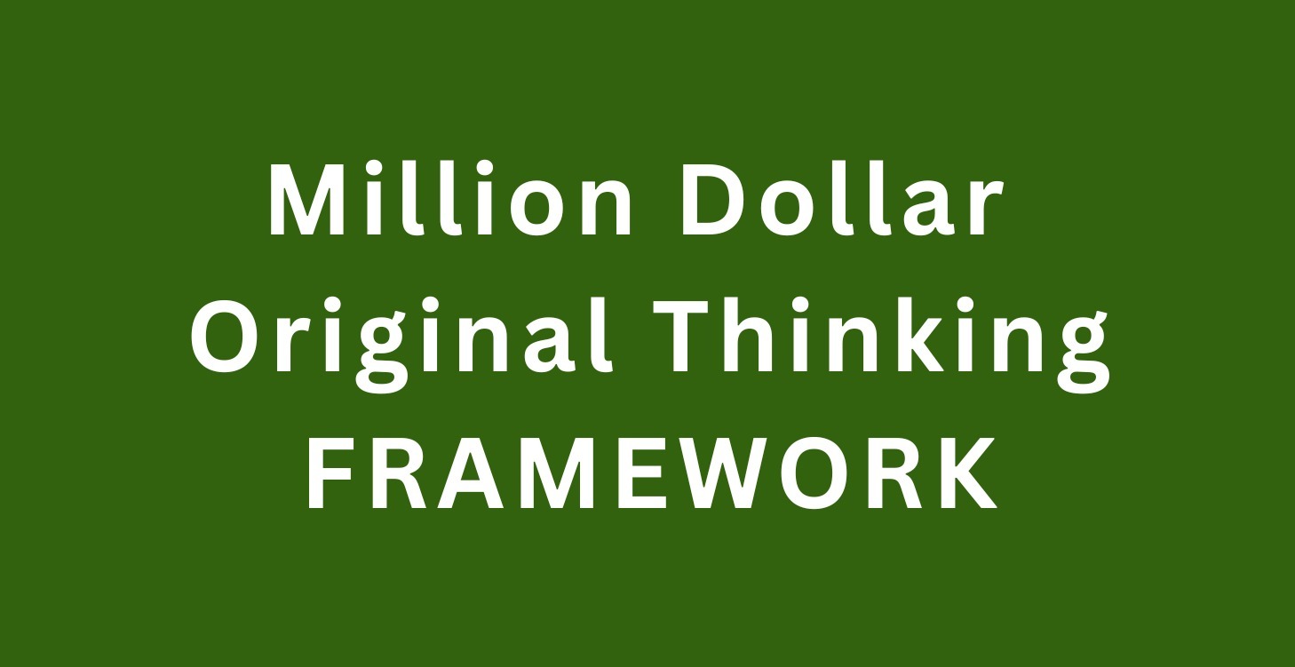 Million Dollar Original Thinking Framework