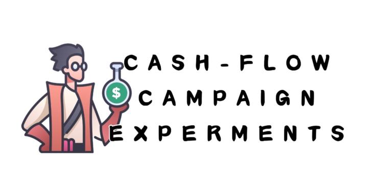 Cash-Flow Campaign Experiments
