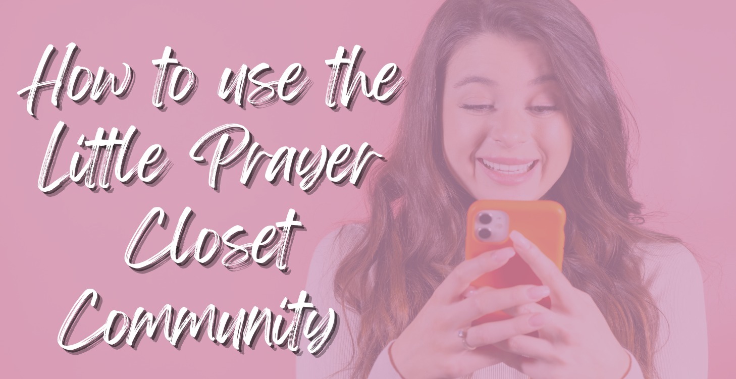 How to Use the Little Prayer Closet Community