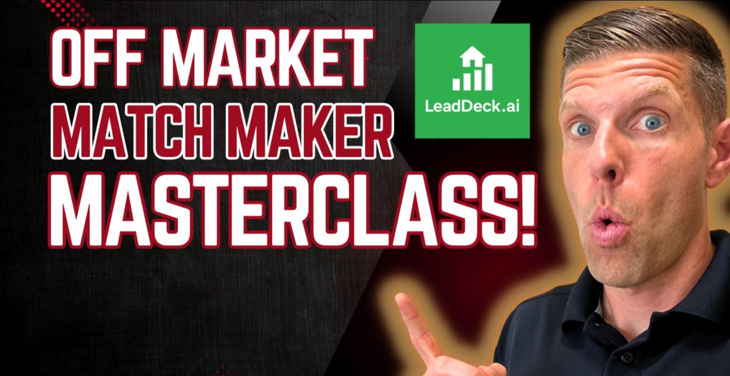 Off Market Match Maker Masterclass!
