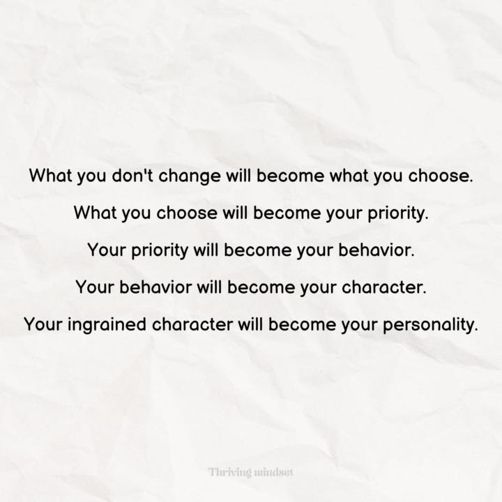 Choose WISELY (what you want) and start changing your behavior TODAY