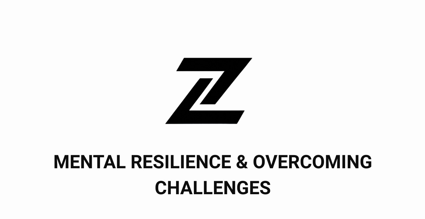 Mental Resilience & Overcoming Challenges