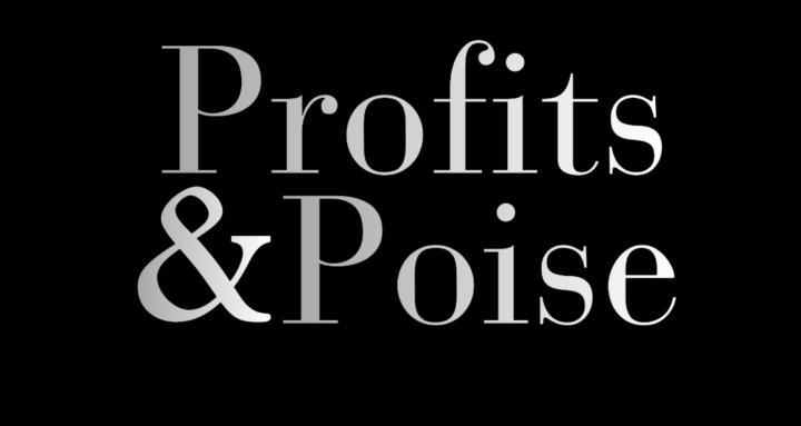 Profits & Poise