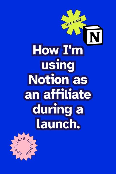 How I'm using Notion as an affiliate during a launch.